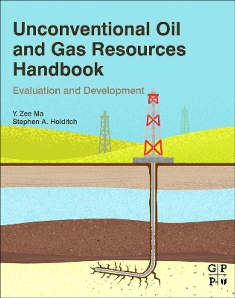 Unconventional Oil and Gas Resources Handbook: Evaluation and Development by Y. Zee Ma 9780128022382