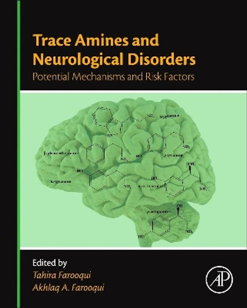 Trace Amines and Neurological Disorders: Potential Mechanisms and Risk Factors by Tahira Farooqui 9780128036037