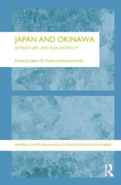 Japan and Okinawa: Structure and Subjectivity by Glen D. Hook