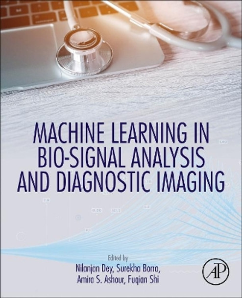 Machine Learning in Bio-Signal Analysis and Diagnostic Imaging by Nilanjan Dey 9780128160862