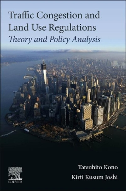 Traffic Congestion and Land Use Regulations: Theory and Policy Analysis by Tatsuhito Kono 9780128170205