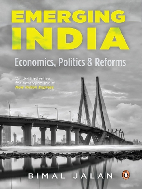 Emerging India: Economics, Politics And Reforms by Bimal Jalan 9780143420323