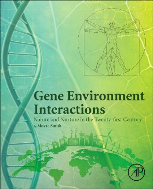 Gene Environment Interactions: Nature and Nurture in the Twenty-first Century by Moyra Smith 9780128196137