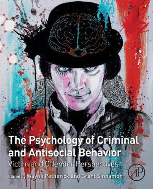 The Psychology of Criminal and Antisocial Behavior: Victim and Offender Perspectives by Wayne Petherick 9780128092873