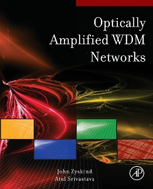 Optically Amplified WDM Networks by John Zyskind 9780128102183