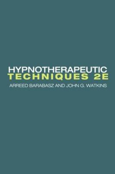 Hypnotherapeutic Techniques: Second Edition by Arreed Barabasz