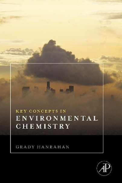 Key Concepts in Environmental Chemistry by Grady Hanrahan 9780128103500