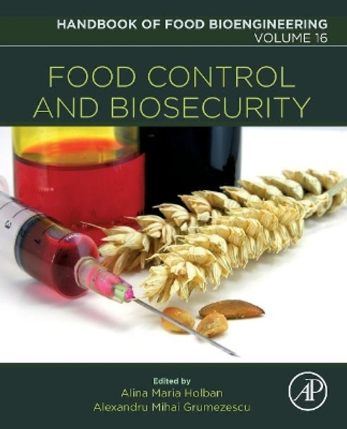 Food Control and Biosecurity: Volume 16 by Alexandru Mihai Grumezescu 9780128114452