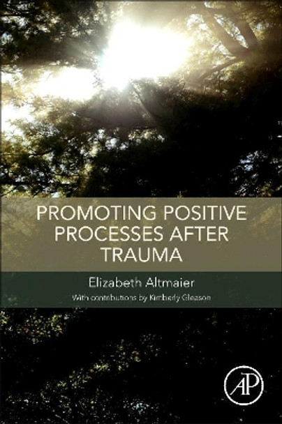 Promoting Positive Processes after Trauma by Elizabeth M. Altmaier 9780128119754