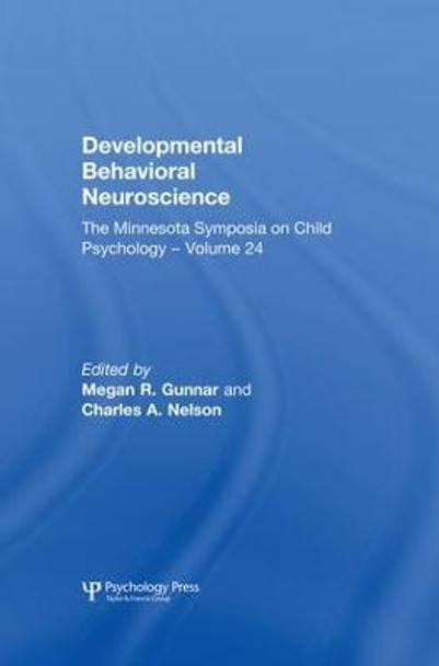 Developmental Behavioral Neuroscience: The Minnesota Symposia on Child Psychology, Volume 24 by Megan R. Gunnar