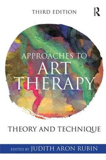 Approaches to Art Therapy: Theory and Technique by Judith Aron Rubin