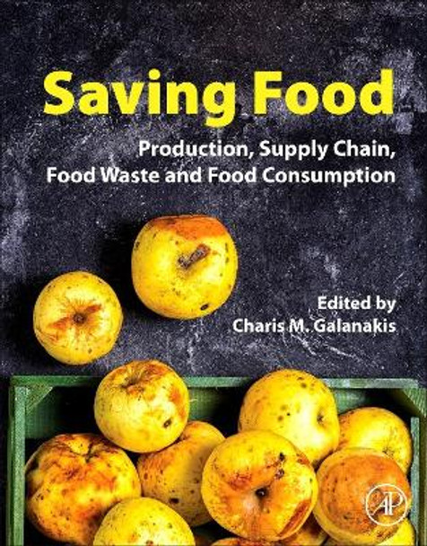 Saving Food: Production, Supply Chain, Food Waste and Food Consumption by Charis M. Galanakis 9780128153574