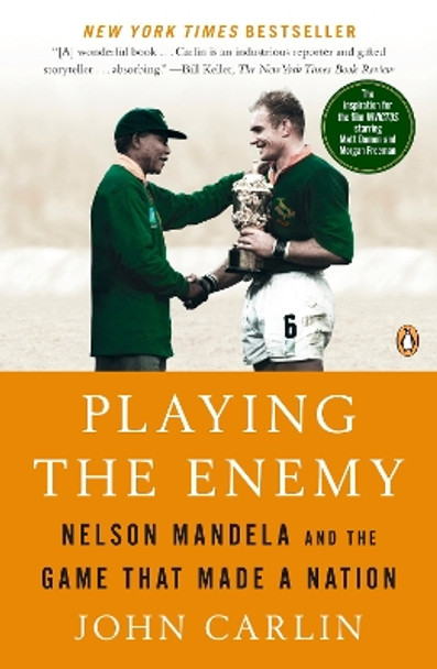 Playing the Enemy: Nelson Mandela and the Game That Made a Nation by John Carlin 9780143115724