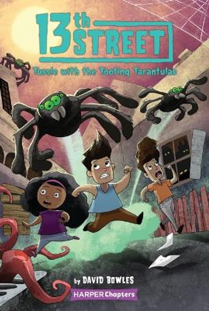 13th Street #5: Tussle with the Tooting Tarantulas by David Bowles 9780063009585