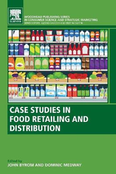 Case Studies in Food Retailing and Distribution by John Byrom 9780081020371