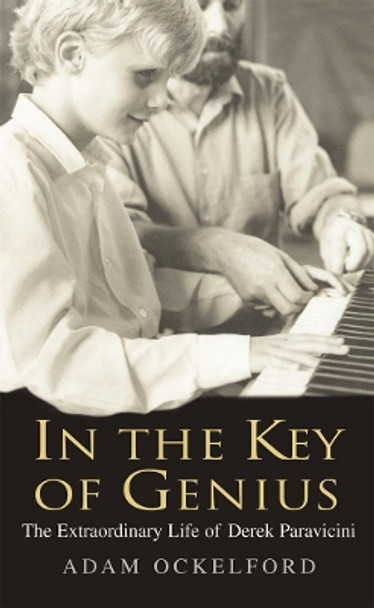 In The Key of Genius: The Extraordinary Life of Derek Paravicini by Adam Ockelford 9780099513582