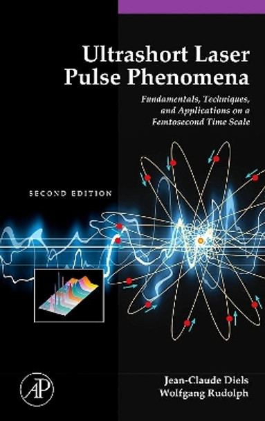 Ultrashort Laser Pulse Phenomena by Jean-Claude Diels 9780122154935