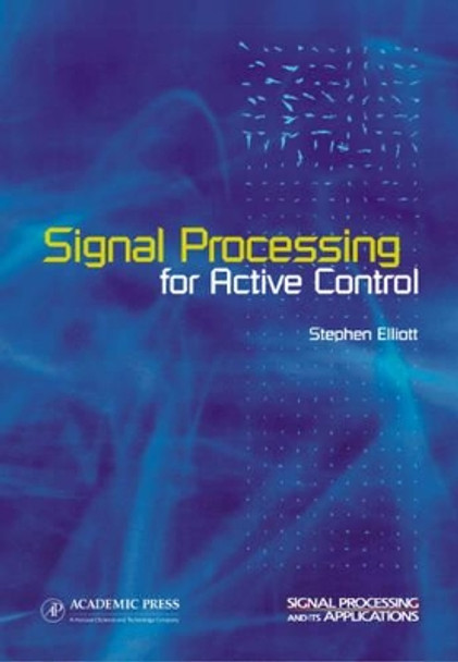 Signal Processing for Active Control by Stephen Elliott 9780122370854