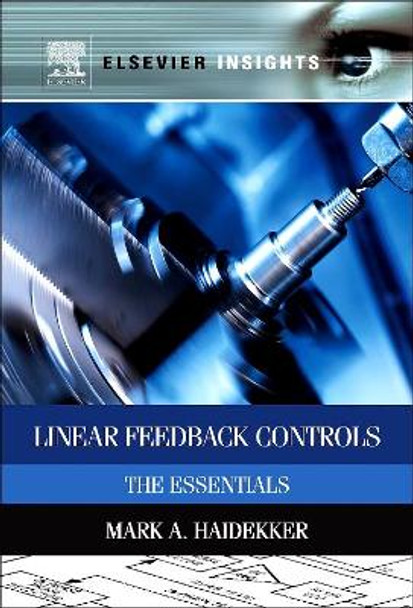 Linear Feedback Controls: The Essentials by Mark A. Haidekker 9780124058750