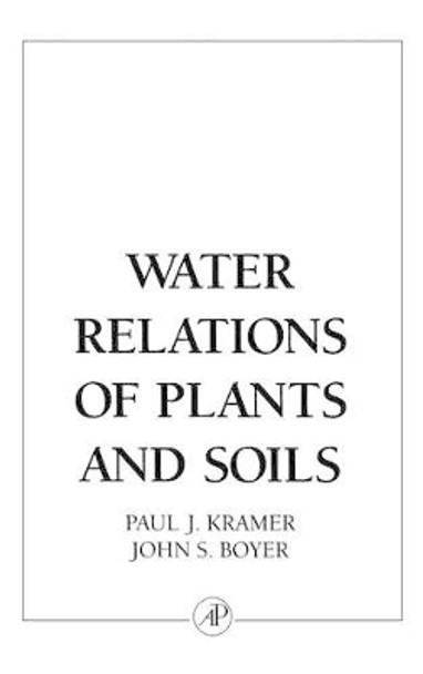 Water Relations of Plants and Soils by Paul J. Kramer 9780124250604