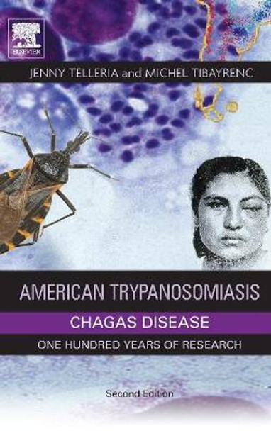 American Trypanosomiasis Chagas Disease: One Hundred Years of Research by Jenny Telleria 9780128010297