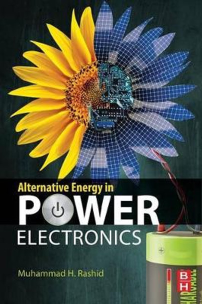 Alternative Energy in Power Electronics by Muhammad H. Rashid 9780124167148