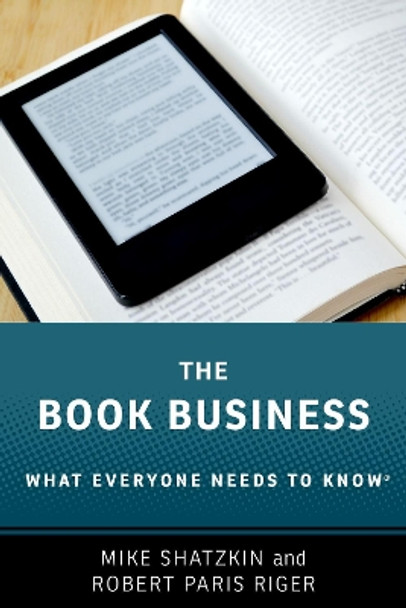 The Book Business: What Everyone Needs to Know (R) by Mike Shatzkin 9780190628048