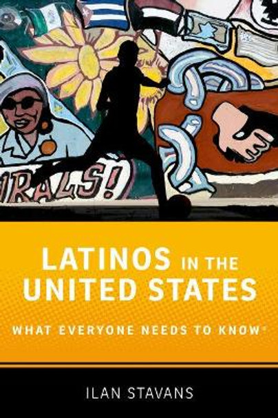 Latinos in the United States: What Everyone Needs to Know (R) by Ilan Stavans 9780190670184