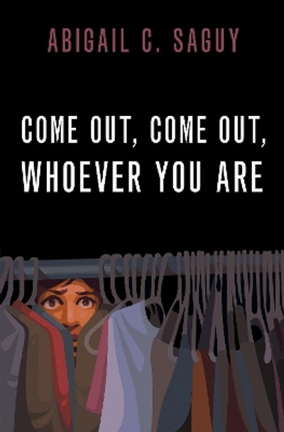 Come Out, Come Out, Whoever You Are by Abigail C. Saguy 9780190931650