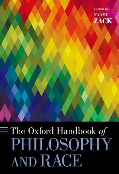 The Oxford Handbook of Philosophy and Race by Naomi Zack 9780190933395