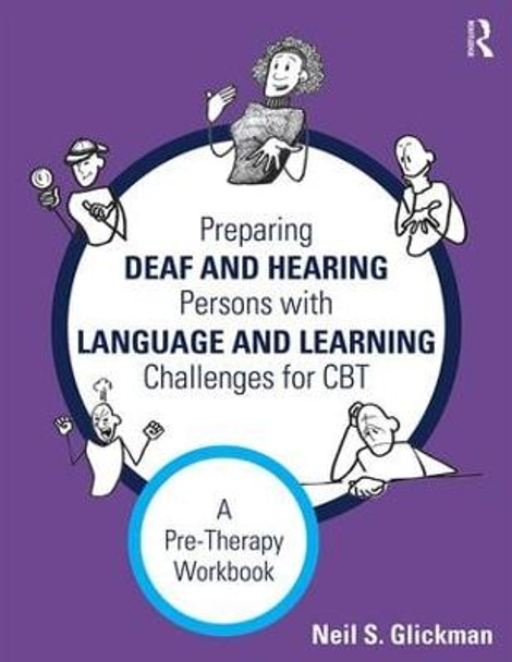 Preparing Deaf and Hearing Persons with Language and Learning Challenges for CBT: A Pre-Therapy Workbook by Neil S. Glickman