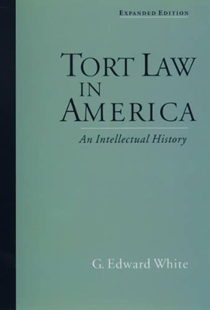 Tort Law in America: An Intellectual History by G. Edward White 9780195139655