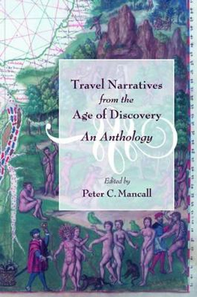 Travel Narratives from the Age of Discovery: An Anthology by Peter C. Mancall 9780195155976