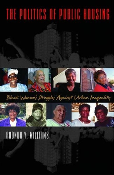 The Politics of Public Housing: Black Women's Struggles against Urban Inequality by Rhonda Williams 9780195158908