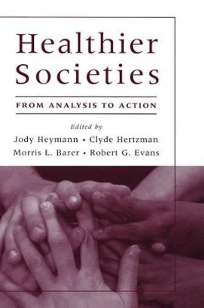 Healthier Societies: From Analysis to Action by Jody Heymann 9780195179200