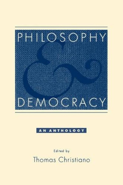 Philosophy and Democracy: An Anthology by Thomas Christiano 9780195136609