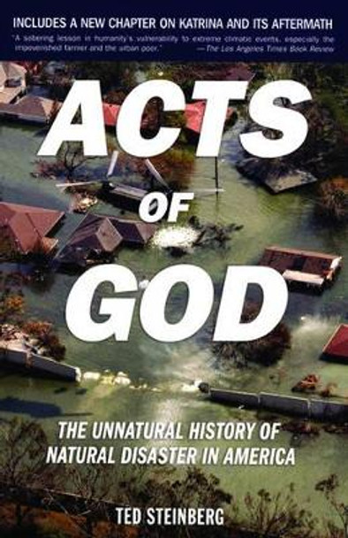 Acts of God: The Unnatural History of Natural Disaster in America by Ted Steinberg 9780195309683