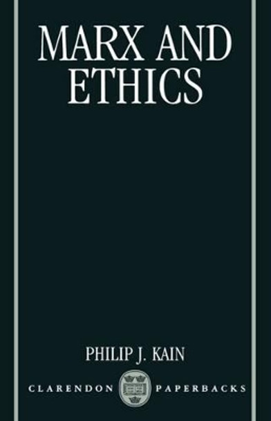 Marx and Ethics by Philip J. Kain 9780198239321
