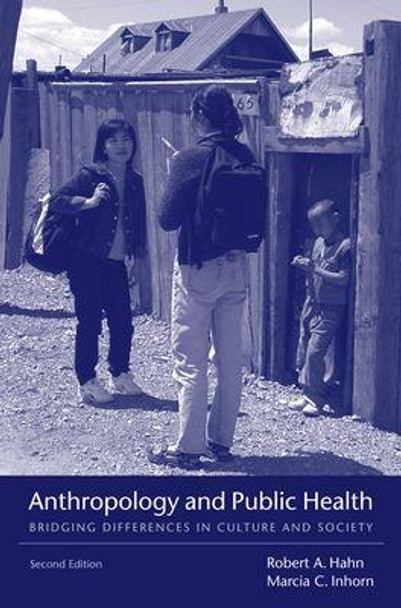 Anthropology and Public Health: Bridging Differences in Culture and Society by Robert A. Hahn 9780195374643