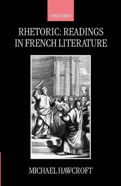 Rhetoric: Readings in French Literature by Michael Hawcroft 9780198160076