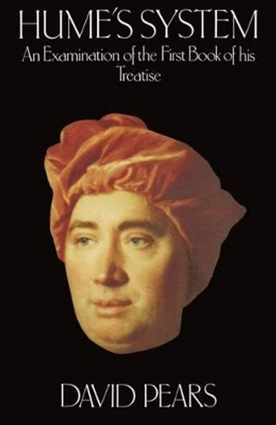 Hume's System: An Examination of the First Book of his Treatise by David Pears 9780198750994