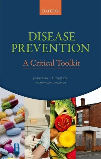 Disease Prevention: A Critical Toolkit by John Frank 9780198725862