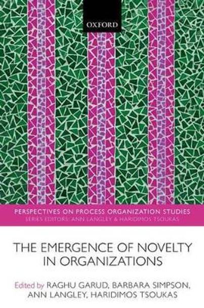 The Emergence of Novelty in Organizations by Raghu Garud 9780198728313