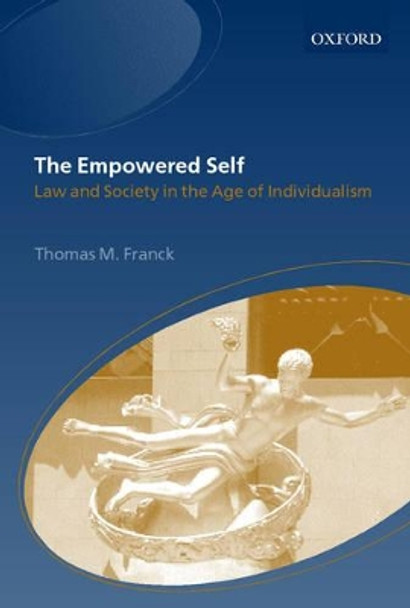 The Empowered Self: Law and Society in the Age of Individualism by Thomas M. Franck 9780198298410