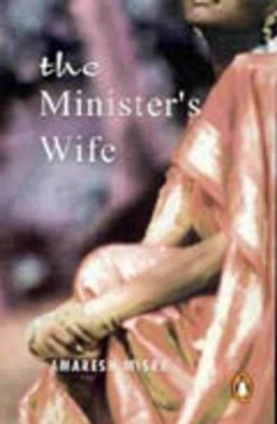 Minister's Wife by Amaresh Misra 9780143028161