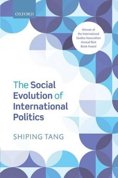 The Social Evolution of International Politics by Shiping Tang 9780198753582
