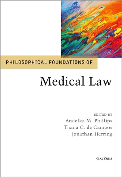 Philosophical Foundations of Medical Law by Andelka M. Phillips 9780198796558 Philosophical Foundations of Medical Law by Andelka M. Phillips 9780198796558