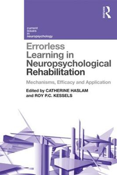 Errorless Learning in Neuropsychological Rehabilitation: Mechanisms, Efficacy and Application by Catherine Haslam
