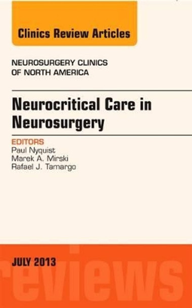 Neurocritical Care in Neurosurgery, An Issue of Neurosurgery Clinics by Paul A. Nyquist 9781455776009