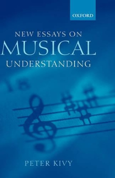 New Essays on Musical Understanding by Peter Kivy 9780199246618